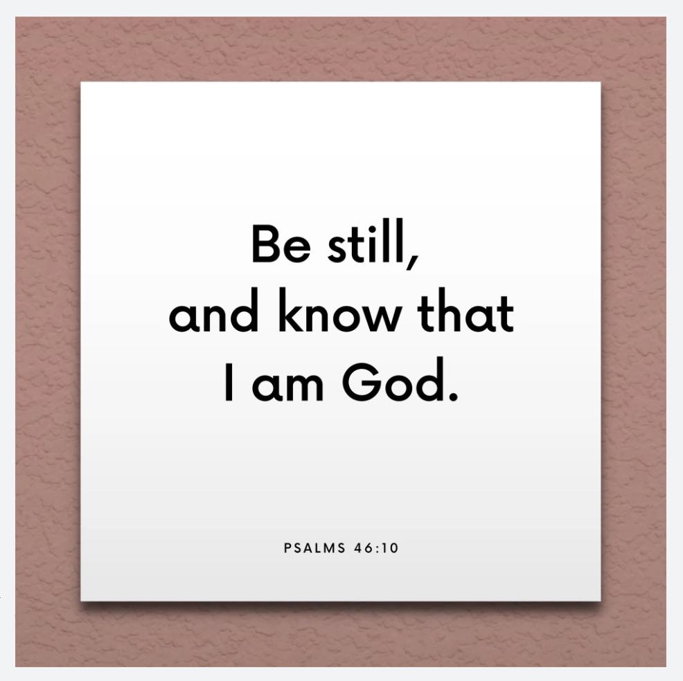 Be still and know that I am God